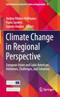 Climate Change in Regional Perspective: European Union and Latin American Initiatives, Challenges, and Solutions