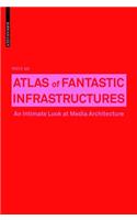 Atlas of Fantastic Infrastructures