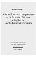 A Socio-Rhetorical Interpretation of the Letter to Philemon in Light of the New Institutional Economics: An Exhortation to Transform a Master-Slave Economic Relationship Into a Brotherly Loving Relationship