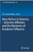 Hans Kelsen in America - Selective Affinities and the Mysteries of Academic Influence