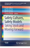 Safety Cultures, Safety Models: Taking Stock and Moving Forward