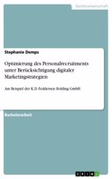 Optimierung des Personalrecruitments unter Berücksichtigung digitaler Marketingstrategien: Am Beispiel der K.D. Feddersen Holding GmbH