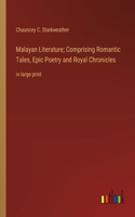 Malayan Literature; Comprising Romantic Tales, Epic Poetry and Royal Chronicles