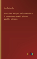 Instructions pratiques sur l'observation et la mesure des propriétés optiques appelées rotatoires