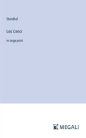 Les Cenci: in large print