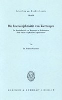 Die Intersubjektivitat Von Wertungen: Zur Begrundbarkeit Von Wertungen Im Rechtsdenken Durch Ethisch Verpflichtetes Argumentieren