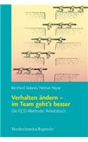 Verhalten Andern - Im Team Geht's Besser: Die Kess-Methode - Arbeitsbuch Fur Kursteilnehmer Und Selbstlerner