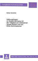 Haftungsfragen im Zusammenhang mit der Taetigkeit von institutional review boards und von Ethik-Kommissionen