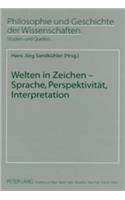 Welten in Zeichen: Sprache, Perspektivitaet, Interpretation(52 Philosophie Und Geschichte Der Wissenschaften)