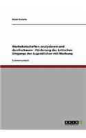 Unterrichtseinheit. Werbebotschaften analysieren und durchschauen. Förderung des kritischen Umgangs der Jugendlichen mit Werbung