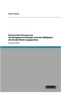 Kommunale Planung von Kindertageseinrichtungen nach den Maßgaben des Kinderförderungsgesetzes