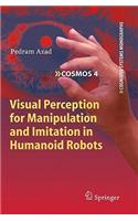 Visual Perception for Manipulation and Imitation in Humanoid Robots: (4 Cognitive Systems Monographs)