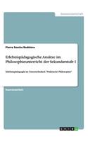 Erlebnispädagogische Ansätze im Philosophieunterricht der Sekundarstufe I: Erlebnispädagogik im Unterrichtsfach "Praktische Philosophie"