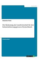 Bedeutung der Landwirtschaft für den Industrialisierungsprozess Deutschlands