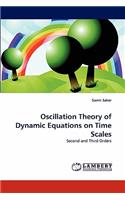 Oscillation Theory of Dynamic Equations on Time Scales