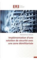 Implémentation D Une Solution de Sécurité Avec Une Zone Démilitarisée