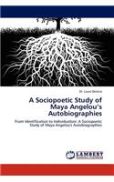 A Sociopoetic Study of Maya Angelou's Autobiographies