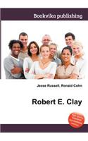 Robert E. Clay