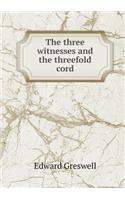 The Three Witnesses and the Threefold Cord