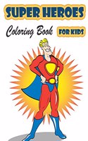 Super Heroes Coloring Book for Kids Ages 4-8