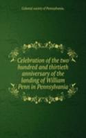 Celebration of the two hundred and thirtieth anniversary of the landing of William Penn in Pennsylvania