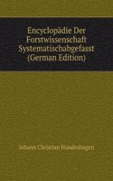 Encyclopadie Der Forstwissenschaft Systematischabgefasst (German Edition)