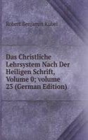 Das Christliche Lehrsystem Nach Der Heiligen Schrift, Volume 0; volume 23 (German Edition)