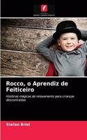 Rocco, o Aprendiz de Feiticeiro