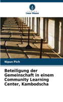 Beteiligung der Gemeinschaft in einem Community Learning Center, Kambodscha