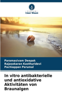 In vitro antibakterielle und antioxidative Aktivitäten von Braunalgen