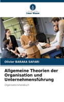 Allgemeine Theorien der Organisation und Unternehmensführung