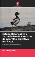Estudo Diagnóstico e Taxonómico de Parasitas do Aparelho Digestivo em Patos