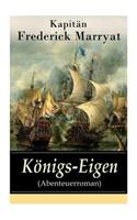 Königs-Eigen (Abenteuerroman): Ein fesselnder Seeroman