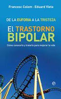 De la euforia a la tristeza: El trastorno bipolar: como conocerlo y tratarlo para mejorar la vida