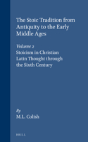 Stoic Tradition from Antiquity to the Early Middle Ages, Volume 2. Stoicism in Christian Latin Thought Through the Sixth Century