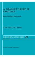 Paradigm Theory of Existence: Onto-Theology Vindicated