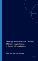 Writings on Architecture, Civil and Military, c. 1460 to 1640: A Checklist of Printed Editions(Hardcover)