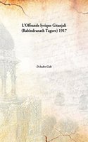L'Offrande Lyrique Gitanjali (Rabindranath Tagore) Gitanjali (Rabindranath Tagore) 1917 [Hardcover]