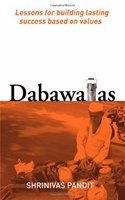 Dabawalas - Lessons For Building Lasting Success Based On Values
