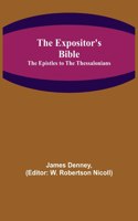 Expositor's Bible: The Epistles to the Thessalonians