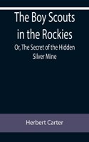 Boy Scouts in the Rockies; Or, The Secret of the Hidden Silver Mine