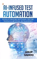 AI-Infused Test Automation: Revolutionizing Software Testing through Artificial Intelligence
