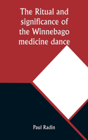 ritual and significance of the Winnebago medicine dance