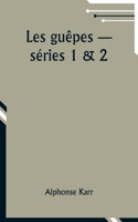 Les guêpes -- séries 1 & 2