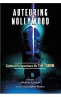 Auteuring Nollywood. Critical Perspectives on The Figurine
