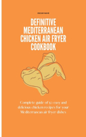 Definitive Mediterranean Chicken Air Fryer Cookbook