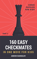 160 Easy Checkmates in One Move for Kids, Part 2