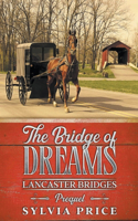 Bridge of Dreams (Lancaster Bridges Prequel)