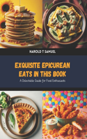 Exquisite Epicurean Eats in this Book
