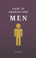 How To Understand Men